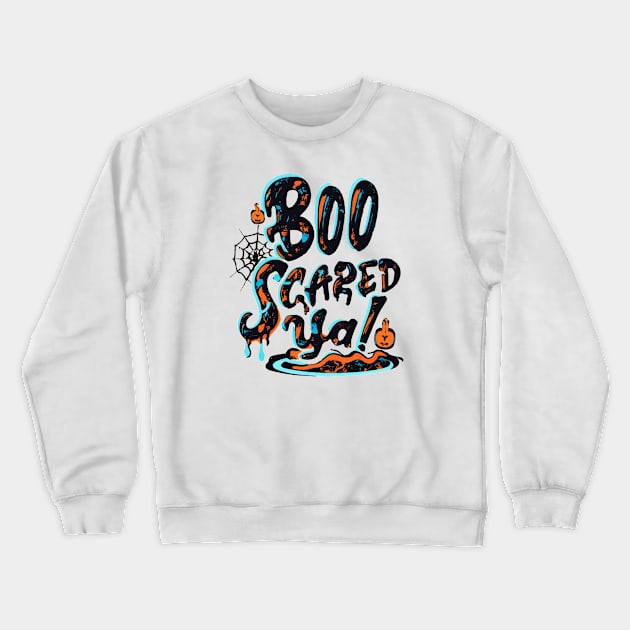 Boo Scared Ya Crewneck Sweatshirt by ArtfulDesign